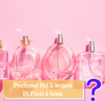 perfume hit lacqua di fiori resenha