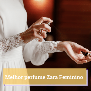 melhor perfume zara feminino