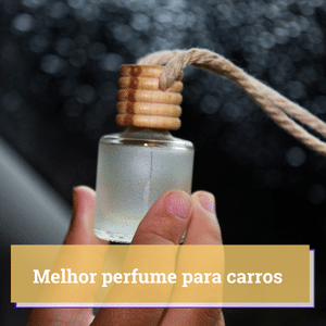 melhor perfume para carros