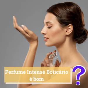 Perfume Intense Boticário é bom? Resenha 2024