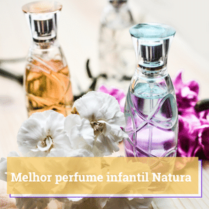 melhor perfume infantil natura