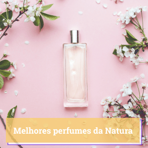 melhor perfume da natura