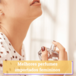 melhor perfume importado feminino