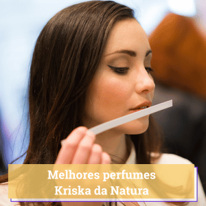 qual o melhor perfume kriska da natura